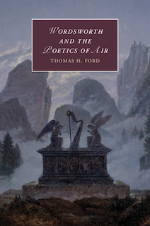 Front cover_Wordsworth And The Poetics Of Air