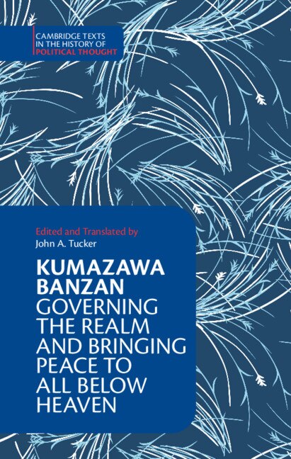 Couverture_Kumazawa Banzan: Governing The Realm And Bringing Peace To All Below Heaven