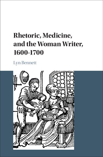 Front cover_Rhetoric, Medicine, and the Woman Writer, 1600–1700