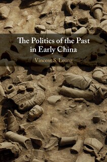 Front cover_The Politics Of The Past In Early China