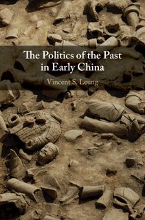 The Politics Of The Past In Early China