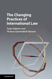 Front cover_The Changing Practices Of International Law