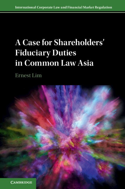 Front cover_A Case For Shareholders' Fiduciary Duties In Common Law Asia