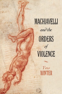 Couverture_Machiavelli And The Orders Of Violence