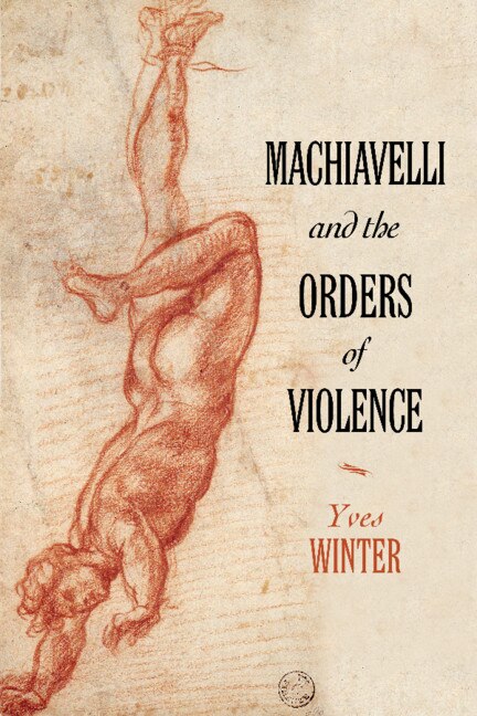 Couverture_Machiavelli And The Orders Of Violence