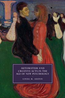 Couverture_Automatism And Creative Acts In The Age Of New Psychology