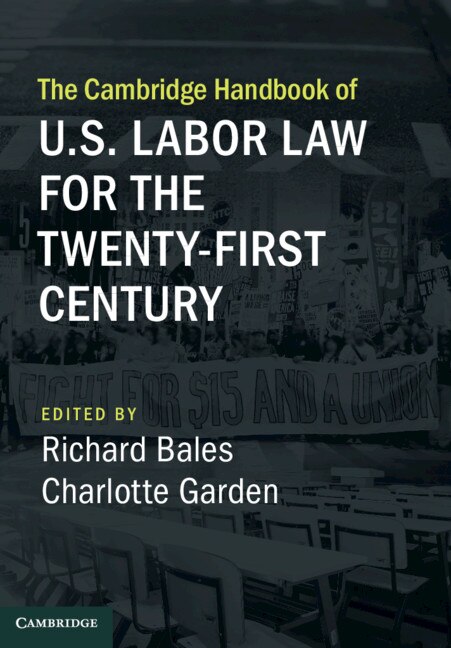 Front cover_The Cambridge Handbook Of U.s. Labor Law For The Twenty-first Century