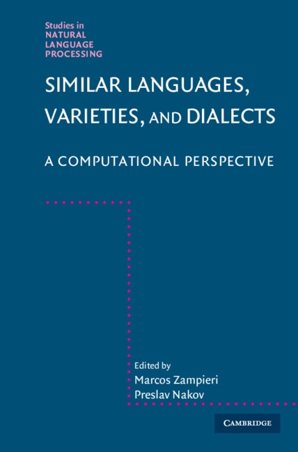 Similar Languages, Varieties, And Dialects: A Computational Perspective