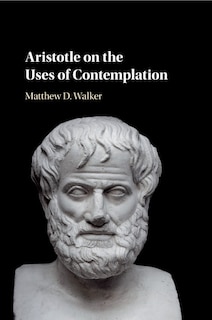 Couverture_Aristotle On The Uses Of Contemplation