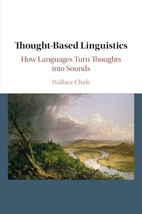 Thought-based Linguistics: How Languages Turn Thoughts Into Sounds