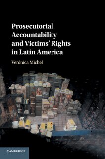 Front cover_Prosecutorial Accountability And Victims' Rights In Latin America