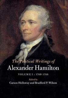 Front cover_The Political Writings of Alexander Hamilton: Volume 1, 1769-1789