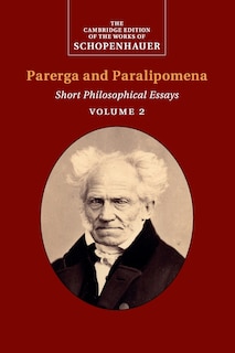 Schopenhauer: Parerga And Paralipomena: Volume 2: Short Philosophical Essays