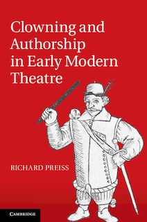 Front cover_Clowning And Authorship In Early Modern Theatre
