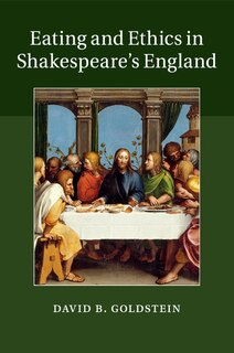 Front cover_Eating And Ethics In Shakespeare's England