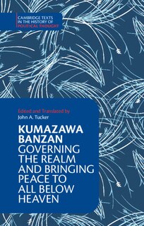 Couverture_Kumazawa Banzan: Governing The Realm And Bringing Peace To All Below Heaven