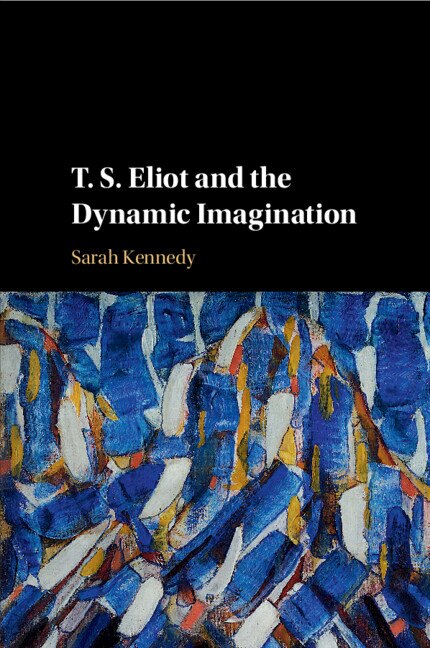 Couverture_T. S. Eliot And The Dynamic Imagination