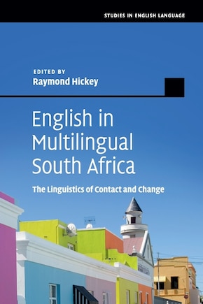 English In Multilingual South Africa: The Linguistics Of Contact And Change