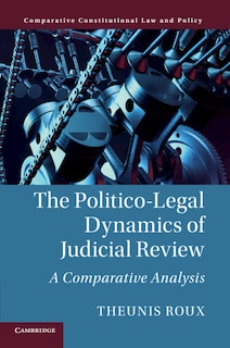 Couverture_The Politico-legal Dynamics Of Judicial Review