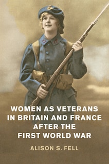 Front cover_Women As Veterans In Britain And France After The First World War