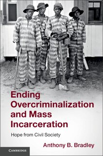 Front cover_Ending Overcriminalization And Mass Incarceration