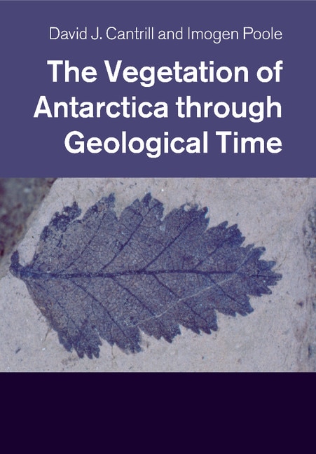 Front cover_The Vegetation Of Antarctica Through Geological Time