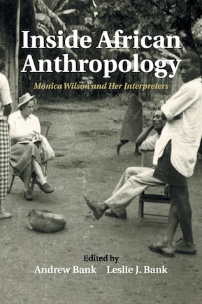 Inside African Anthropology: Monica Wilson And Her Interpreters