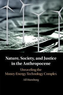 Nature, Society, And Justice In The Anthropocene: Unraveling The Money-energy-technology Complex image number 0