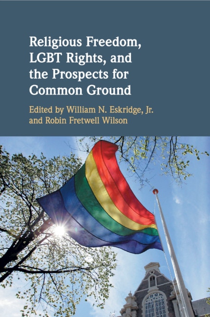 Front cover_Religious Freedom, Lgbt Rights, And The Prospects For Common Ground