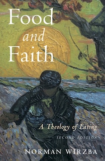 Food And Faith: A Theology Of Eating