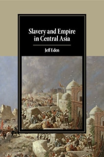 Front cover_Slavery And Empire In Central Asia