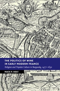 Couverture_The Politics of Wine in Early Modern France