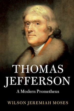 Thomas Jefferson: A Modern Prometheus