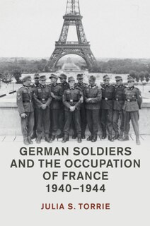 Front cover_German Soldiers and the Occupation of France, 1940–1944