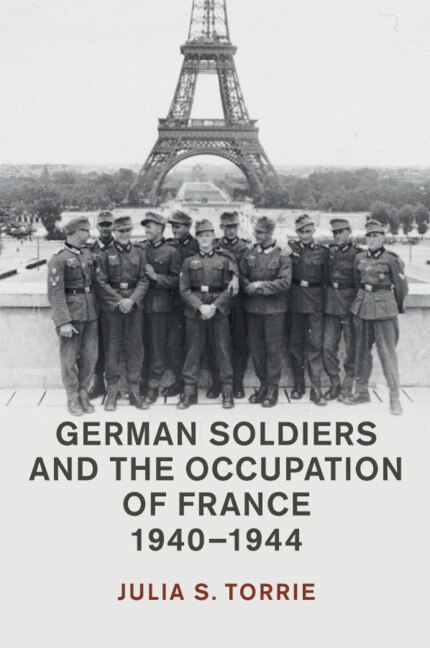 Front cover_German Soldiers and the Occupation of France, 1940–1944