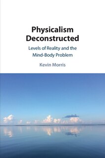 Front cover_Physicalism Deconstructed