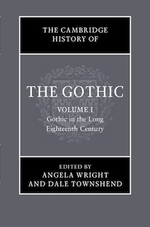 Front cover_The Cambridge History of the Gothic: Volume 1, Gothic in the Long Eighteenth Century