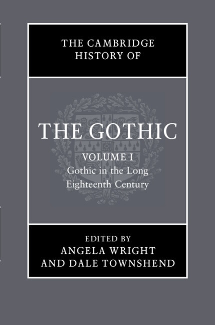 Front cover_The Cambridge History of the Gothic: Volume 1, Gothic in the Long Eighteenth Century