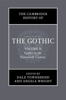 Front cover_The Cambridge History of the Gothic: Volume 2, Gothic in the Nineteenth Century