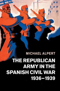 Couverture_The Republican Army in the Spanish Civil War, 1936–1939