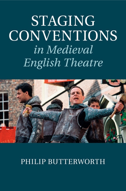 Front cover_Staging Conventions In Medieval English Theatre