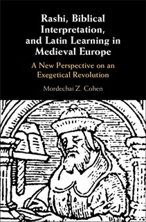Front cover_Rashi, Biblical Interpretation, And Latin Learning In Medieval Europe