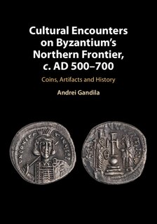 Couverture_Cultural Encounters on Byzantium's Northern Frontier, c. AD 500–700