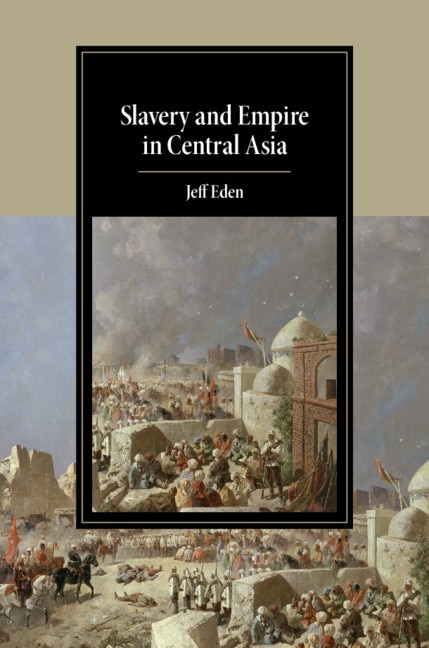 Front cover_Slavery And Empire In Central Asia