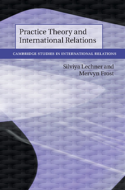 Front cover_Practice Theory And International Relations
