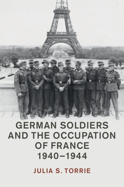 Front cover_German Soldiers and the Occupation of France, 1940–1944