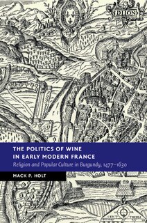 Couverture_The Politics of Wine in Early Modern France