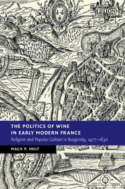 Couverture_The Politics of Wine in Early Modern France