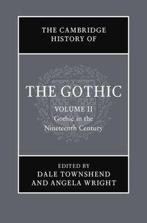 Front cover_The Cambridge History Of The Gothic: Volume 2, Gothic In The Nineteenth Century
