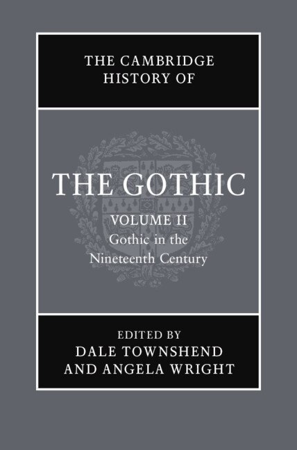 Front cover_The Cambridge History Of The Gothic: Volume 2, Gothic In The Nineteenth Century